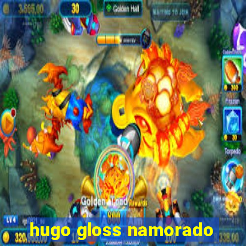 hugo gloss namorado